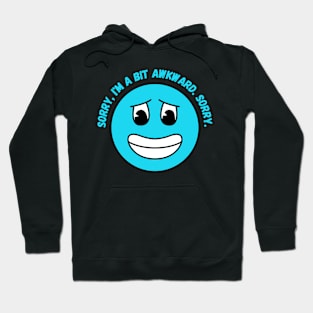 Sorry I'm A Bit Awkward Sarcastic Vibes Tee! Hoodie